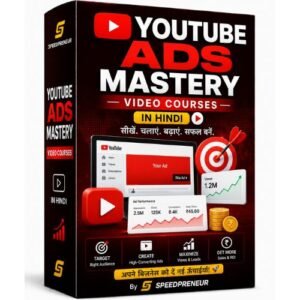 YouTube Ads Mastery Video Courses In Hindi By Speedpreneur
